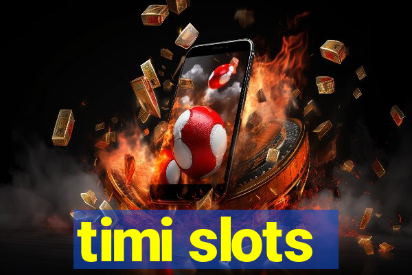 timi slots